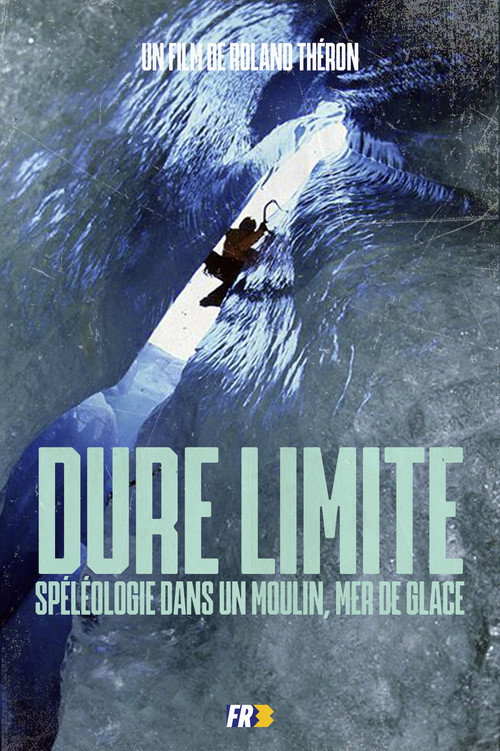 Movie poster for Dure Limite: Caving in a mill, Mer de Glace (1986)
