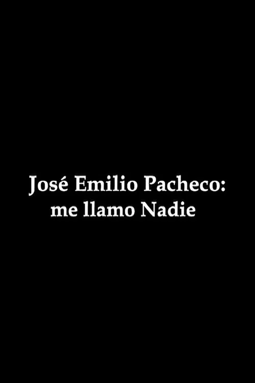 Movie poster for José Emilio Pacheco: me llamo Nadie (2009)