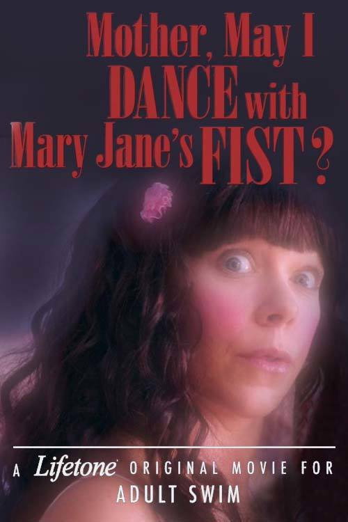 Movie poster for Mother, May I Dance with Mary Jane's Fist?: A Lifetone Original Movie (2018)