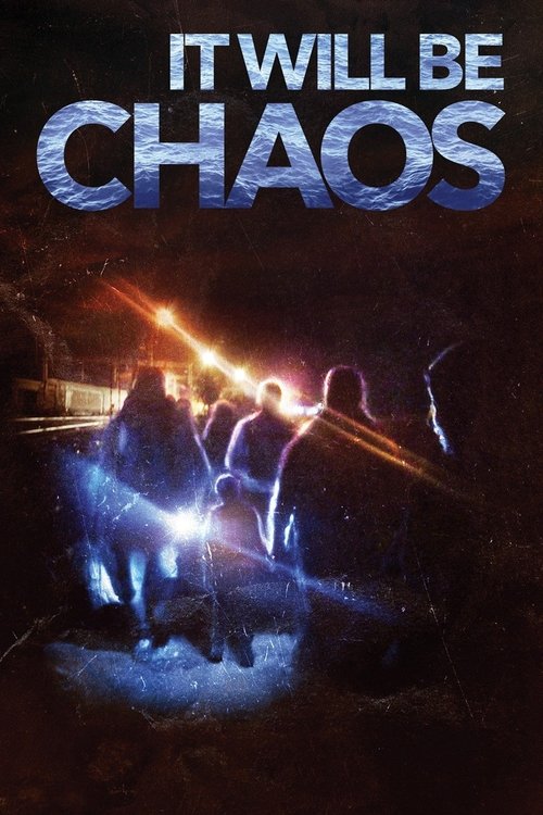 Movie poster for It Will be Chaos (2018)