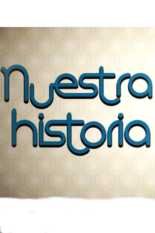 Series poster for Nuestra Historia (2015)