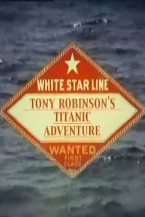 Movie poster for Tony Robinson's Titanic Adventure (2005)