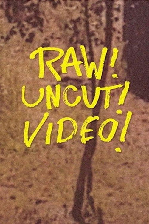 Movie poster for Raw! Uncut! Video! (2021)