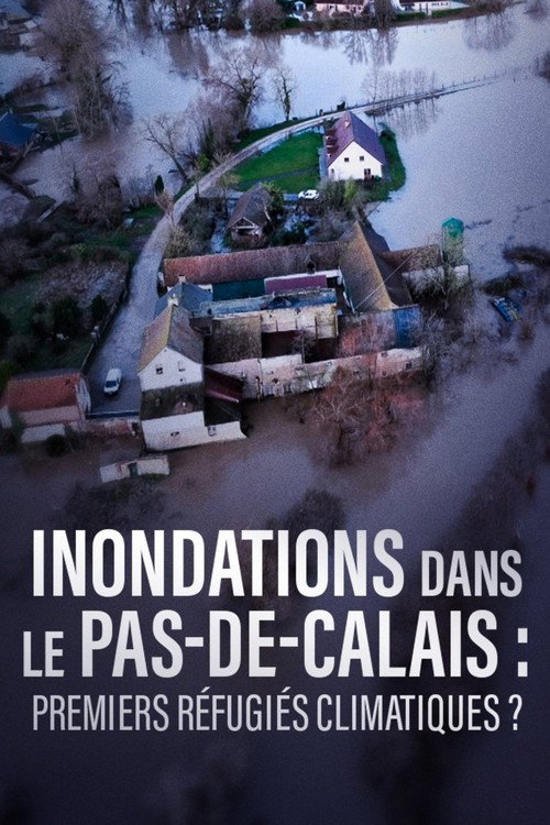 Movie poster for Inondations dans le Pas-de-Calais, premiers refugiés climatiques ? (2025)