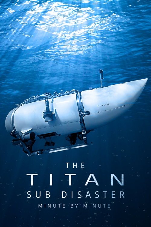 The Titan Sub Disaster: Minute by Minute poster