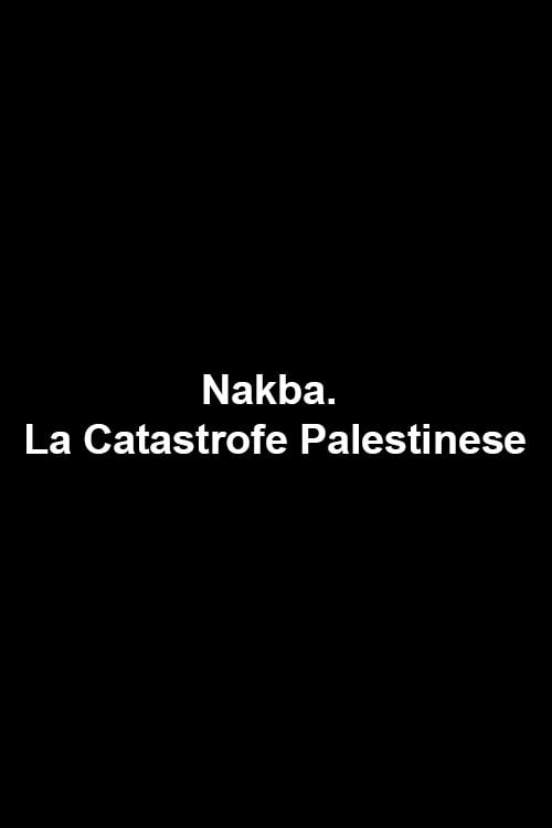 Movie poster for Nakba. La Catastrofe Palestinese (2014)