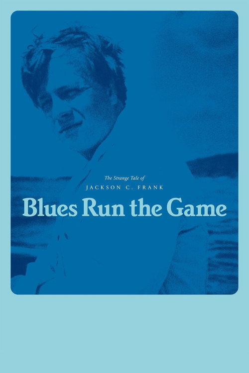 Movie poster for Blues Run the Game: The Strange Tale of Jackson C. Frank (2023)
