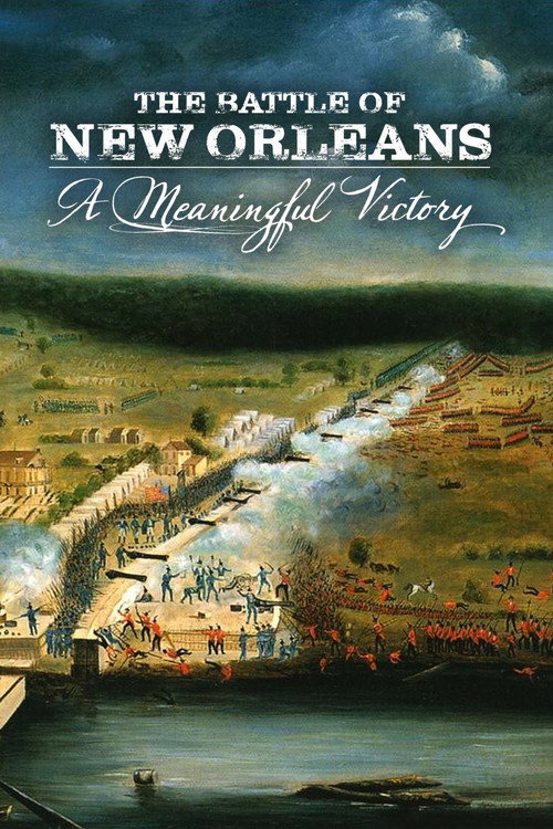Movie poster for The Battle of New Orleans: A Meaningful Victory (2015)