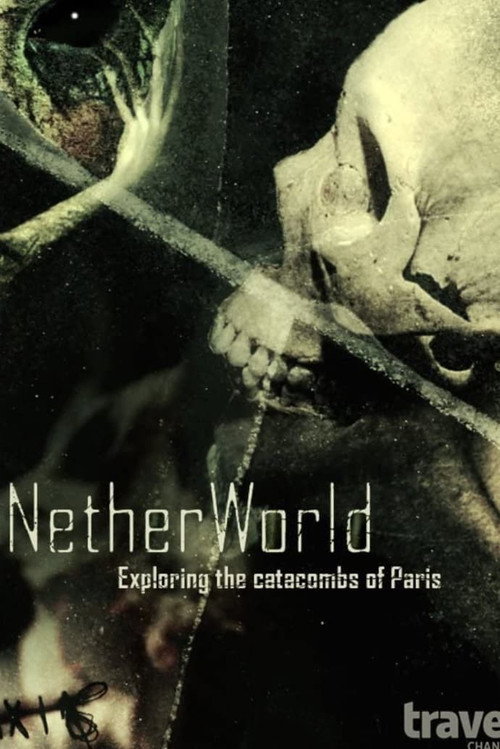 Movie poster for NetherWorld: Exploring Paris Catacombs (2014)