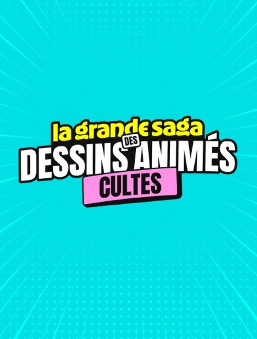 Movie poster for La grande saga des dessins animés cultes (2025)