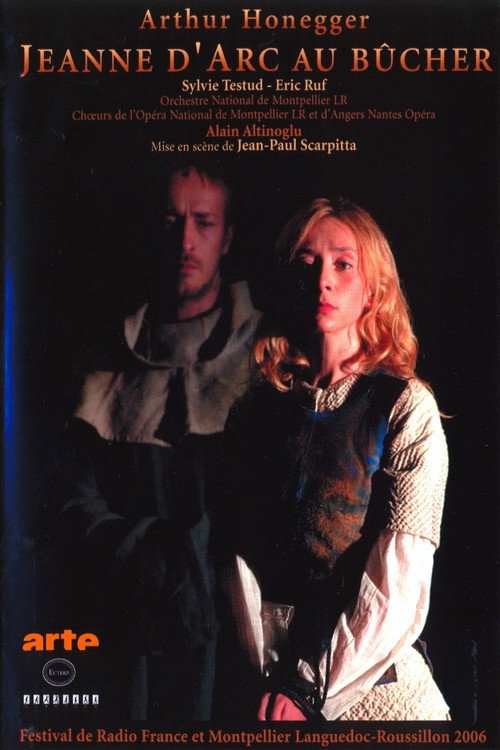 Movie poster for Arthur Honegger - Jeanne D'Arc Au Bucher (2007)