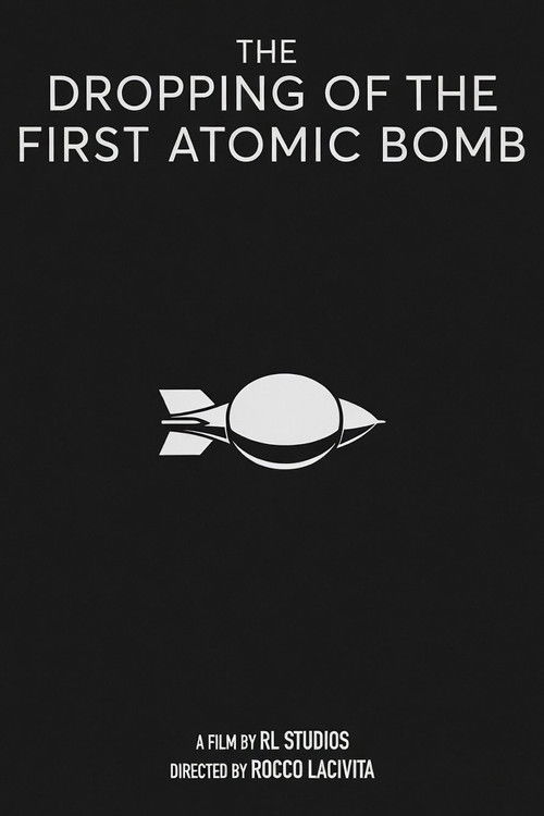 Movie poster for The Dropping of The First Atomic Bomb. An R & L Studios short. (2023)
