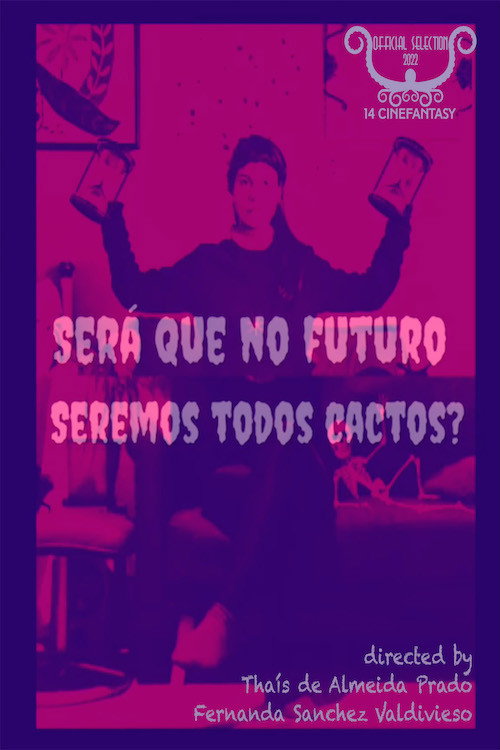 Movie poster for Será Que no Futuro Seremos Todos Cactos? (2021)