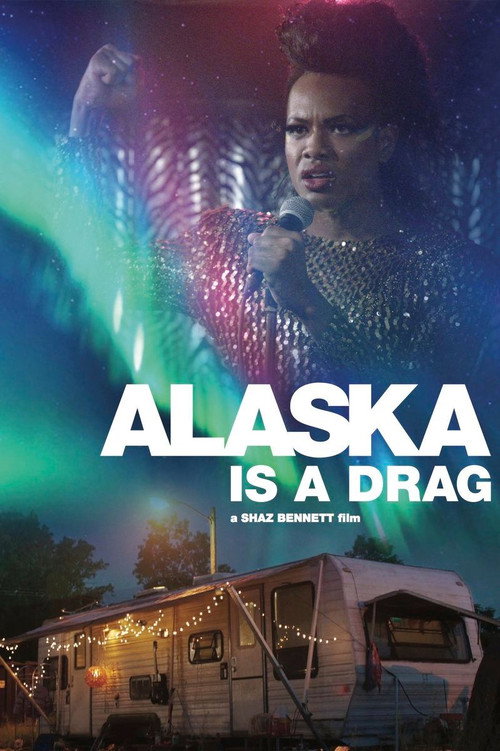 Movie poster for Alaska Is a Drag (2017)