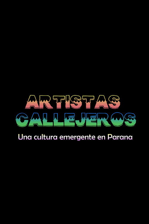 Movie poster for Artistas Callejeros: una cultura emergente en Paraná (2018)