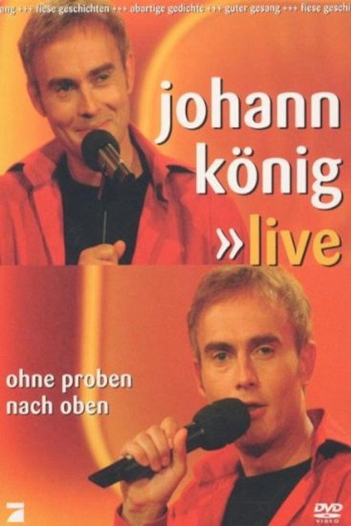Movie poster for Johann König - Ohne Proben nach oben Live (2005)