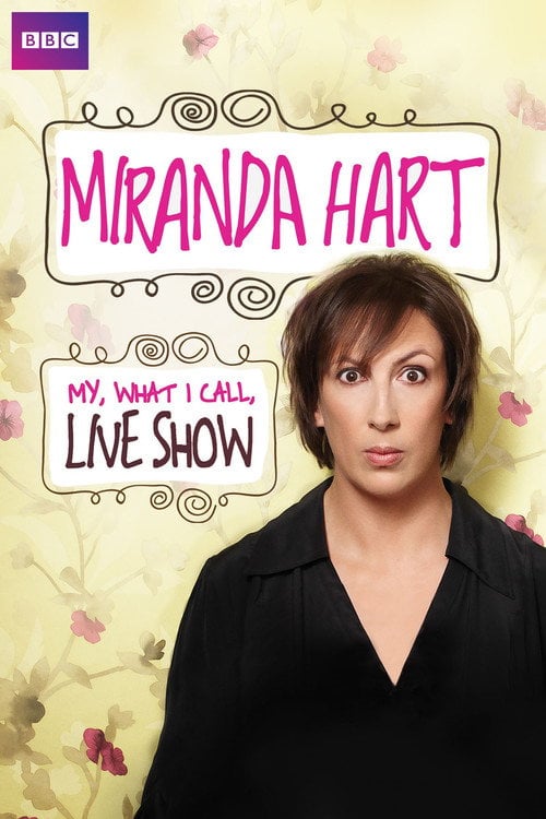 Movie poster for Miranda Hart - My, What I Call, Live Show (2014)