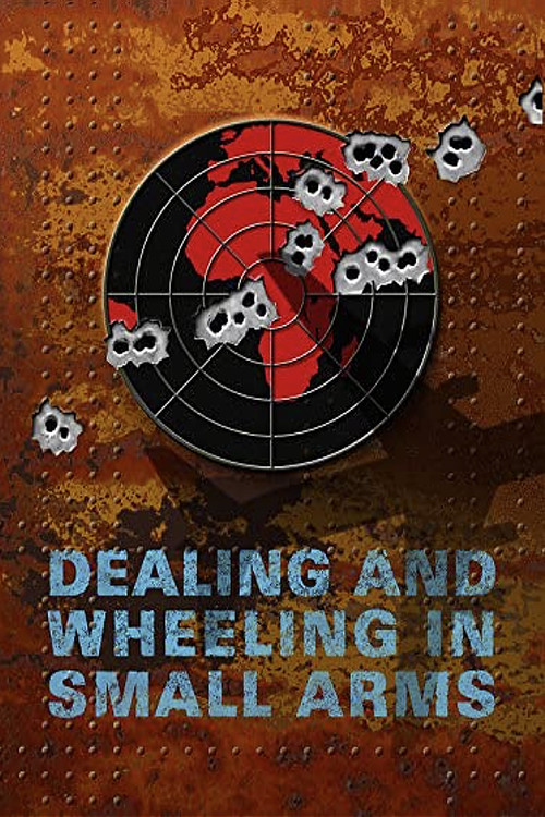 Movie poster for Dealing and Wheeling in Small Arms (2007)