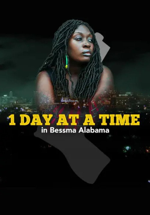 Movie poster for 1 Day at a Time in Bessma Alabama (2021)