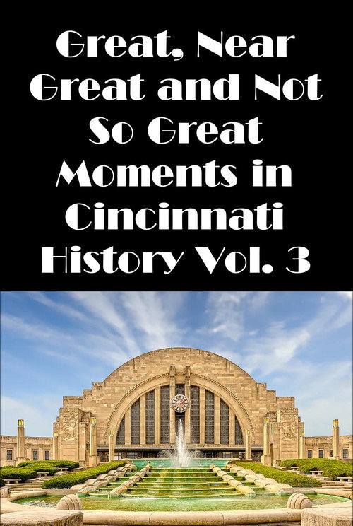 Movie poster for Cincinnati: Great, Near Great and Not So Great Moments in Cincinnati History Vol. 3 (2007)