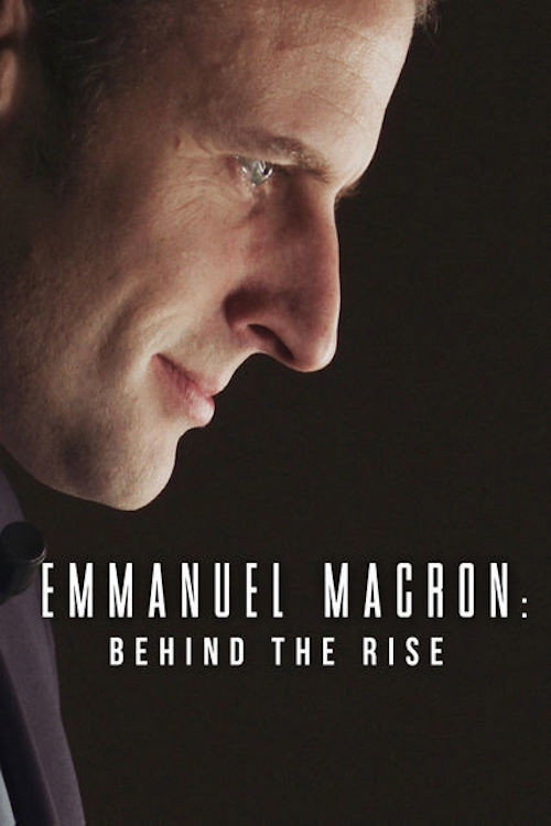 Movie poster for Emmanuel Macron: Behind the Rise (2017)