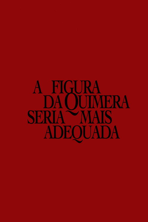 Movie poster for A figura da quimera seria mais adequada (2023)