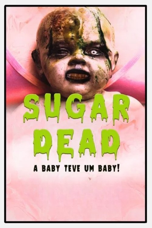 Movie poster for Sugar Dead  - A Baby teve um Baby! (2025)