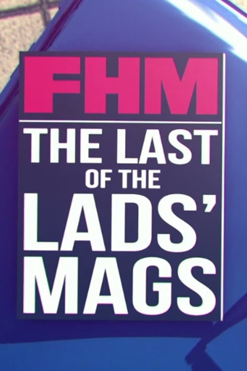 Movie poster for FHM: The Last of the Lads' Mags (2016)