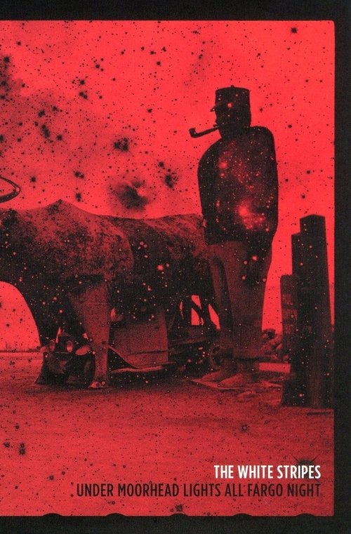 Movie poster for The White Stripes: Under Moorhead Lights All Fargo Night (2011)