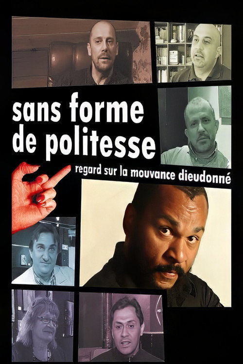 Movie poster for Sans forme de politesse : Regard sur la mouvance Dieudonné (2009)