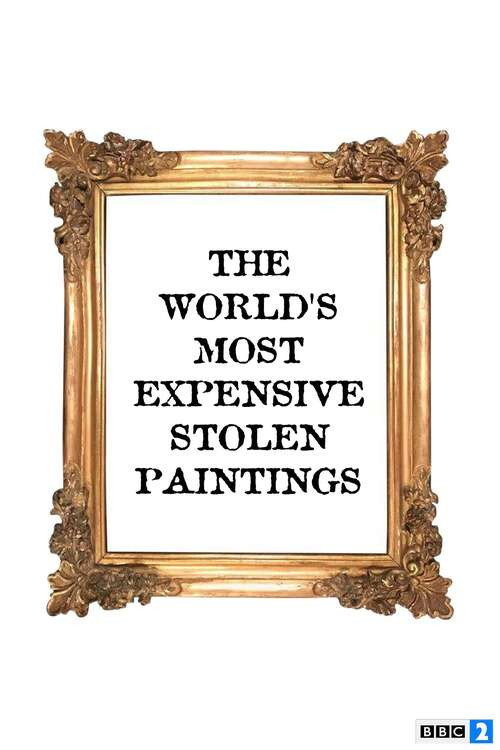 Movie poster for The World's Most Expensive Stolen Paintings (2013)