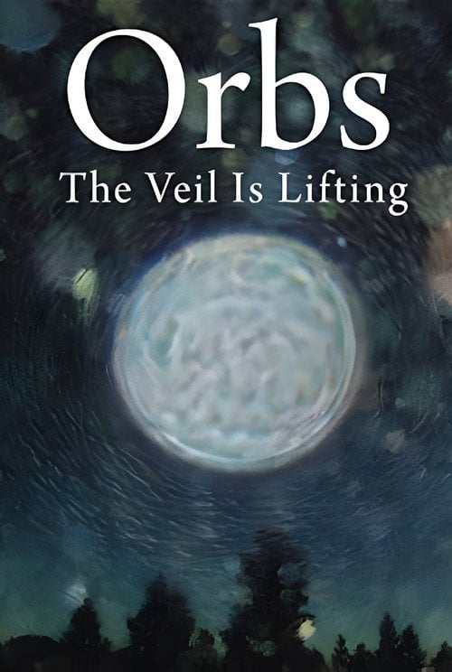 Movie poster for Orbs: The Veil is Lifting