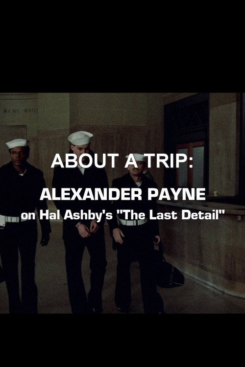 Movie poster for About a Trip: Alexander Payne on Hal Ashby's 'The Last Detail' (2017)