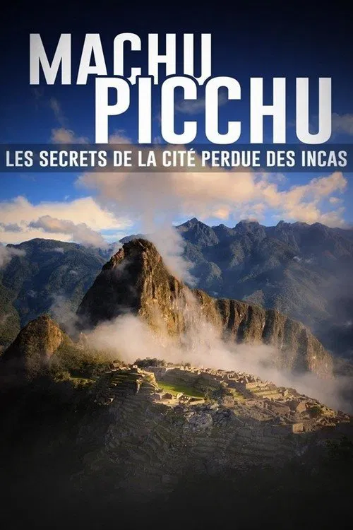 Movie poster for Machu Picchu, les secrets de la cité perdue des incas (2024)