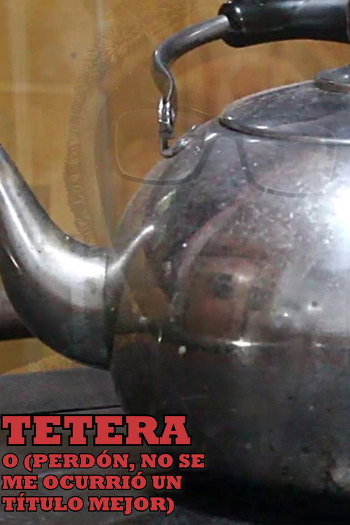 Movie poster for Teapot or (Sorry, I couldn't Think of a Better Title) (2021)