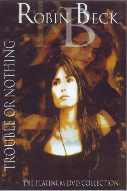Movie poster for Robin Beck: Trouble Or Nothing (2005)