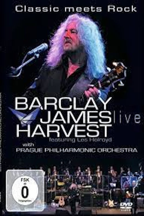 Movie poster for Barclay James Harvest Featuring Les Holroyd With Prague Philharmonic Orchestra – Classic Meets Rock (2006)