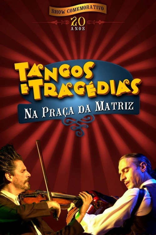 Movie poster for Tangos e Tragédias na Praça da Matriz (2007)