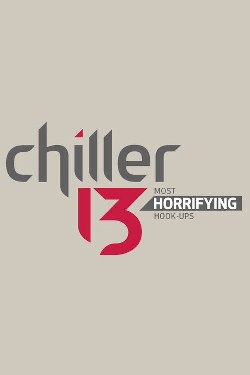 Movie poster for Chiller 13: Most Horrifying Hook-ups (2013)