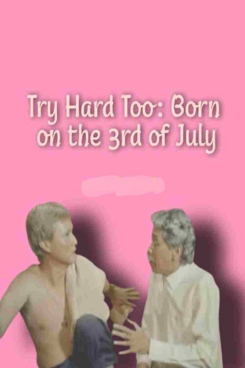Movie poster for Try Hard Too: Born on the 3rd of July (1989)