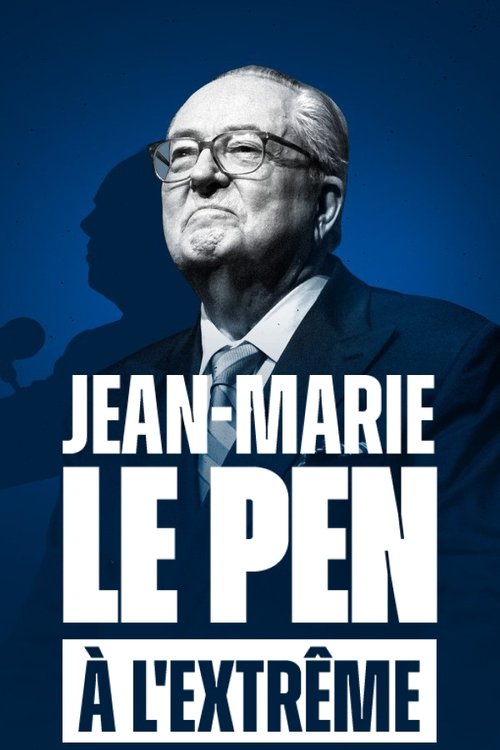 Jean-Marie Le Pen : À l'extrême poster