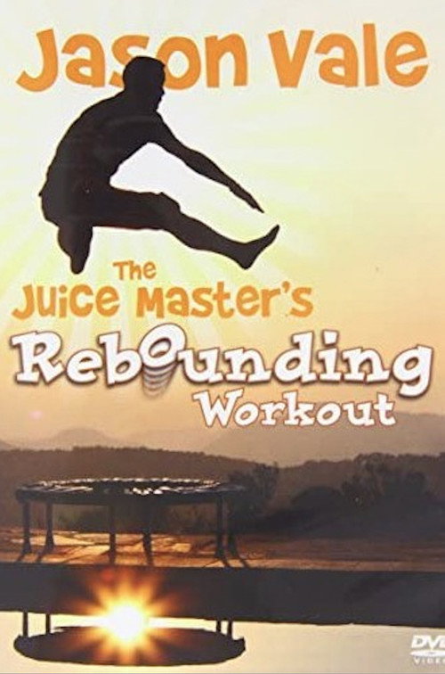 Movie poster for Jason Vale The Juice Master's Rebounding Workout (2007)