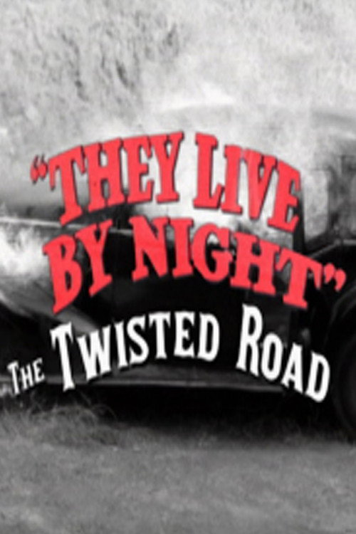 Movie poster for They Live by Night: The Twisted Road (2007)
