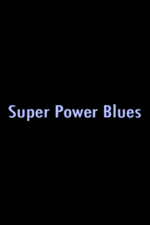 Movie poster for Super Power Blues (2005)