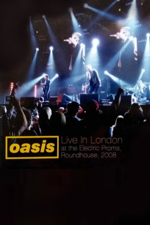 Movie poster for Oasis: Live in London at the Electric Proms, Roundhouse, 2008 (2011)