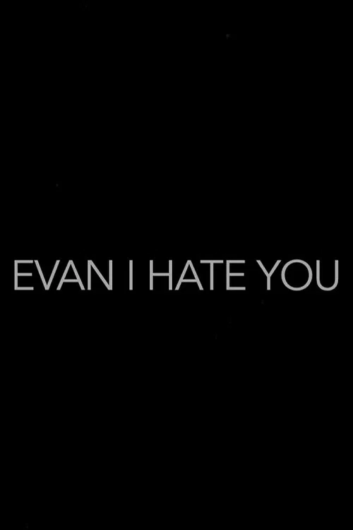 Movie poster for Evan, I Hate You! (2014)