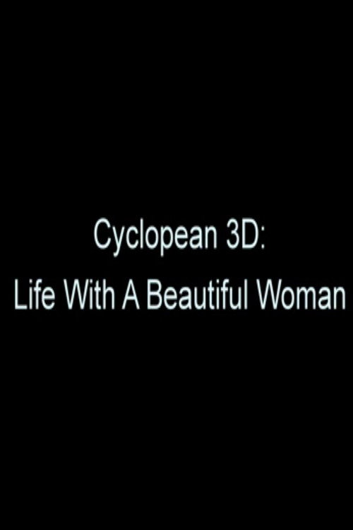 Movie poster for Cyclopean 3D: Life with a Beautiful Woman (2011)