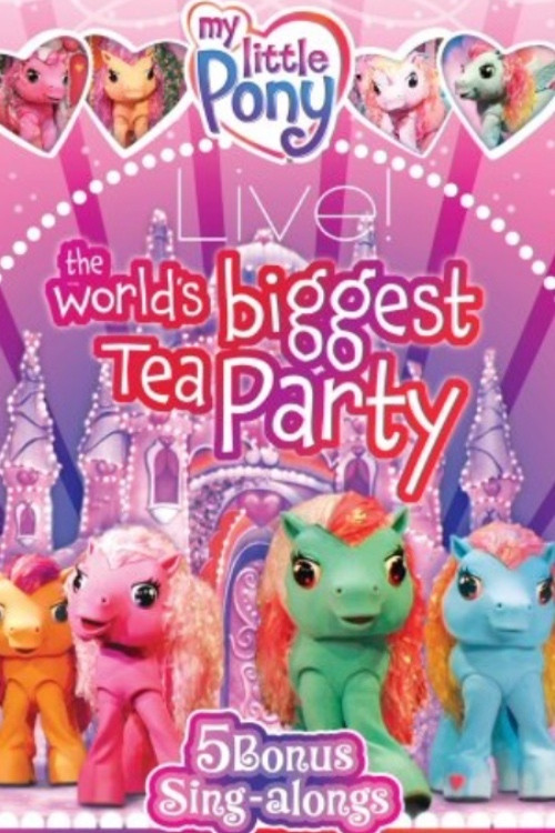 Movie poster for My Little Pony Live! The World's Biggest Tea Party (2008)
