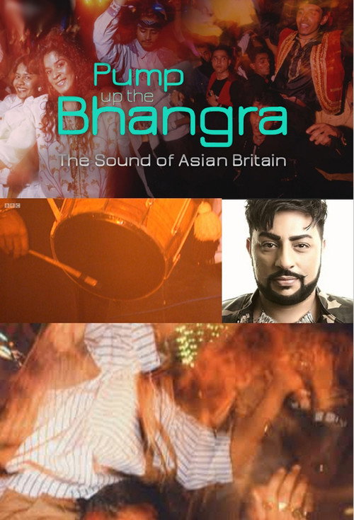 Movie poster for Pump Up The Bhangra: The Sound Of Asian Britain (2018)