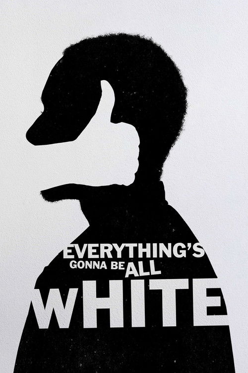 Everything's Gonna Be All White poster